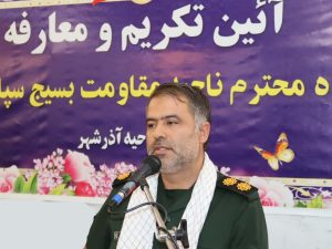 سرهنگ ولی حقیقت به عنوان فرمانده سپاه آذرشهر منصوب شد .